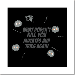 What does kill you mutates and tries again Posters and Art